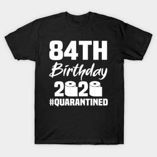 84th Birthday 2020 Quarantined T-Shirt